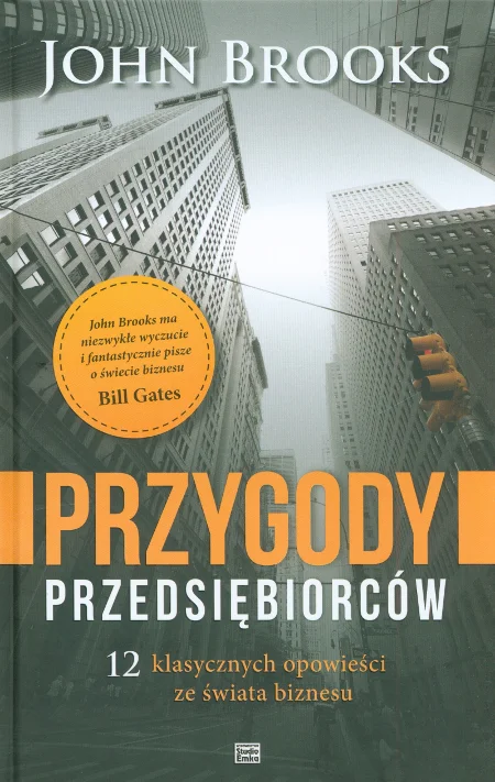 "Przygody przedsiębiorców", spisane przez Johna Brooksa, to książka, której przesłanie dla biznesu wciąż pozostaje aktualne, mimo zmian, jaki zaszły w świecie od jej premiery w 1959 roku