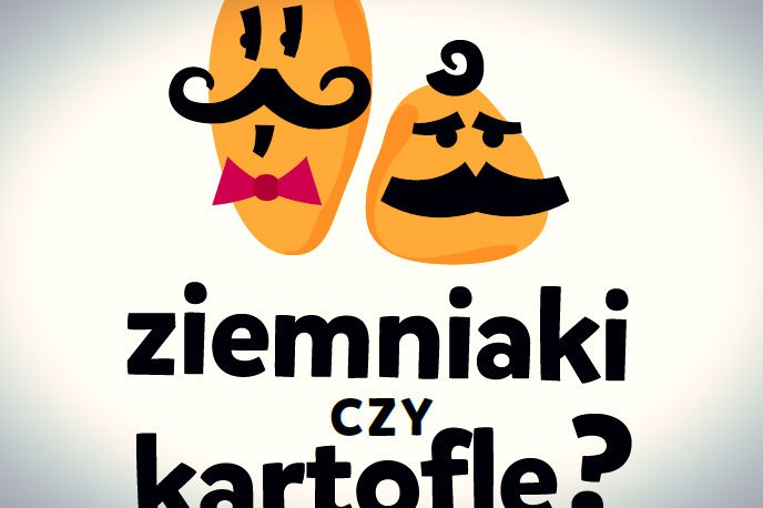 "Ziemniaki czy kartofle? Wybierz, smakuj i jedz" to kampania, która kosztuje ponad 150 tys. zł. Tak wygląda plakat promocyjny