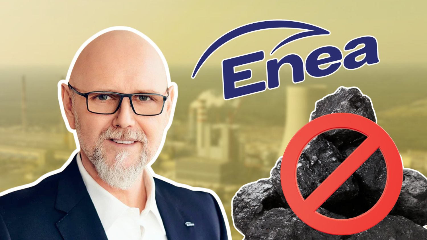 W tle Elektrownia Kozienice. Na pierwszym planie prezes firmy Enea. Przekreślony węgiel czerwonym, przekreślonym kółkiem. Logo Enea w prawym górnym rogu.