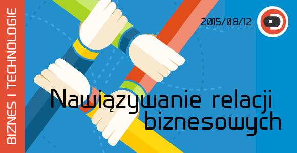 BIZNES I TECHNOLOGIE 13  Nawiązywanie relacji biznesowych