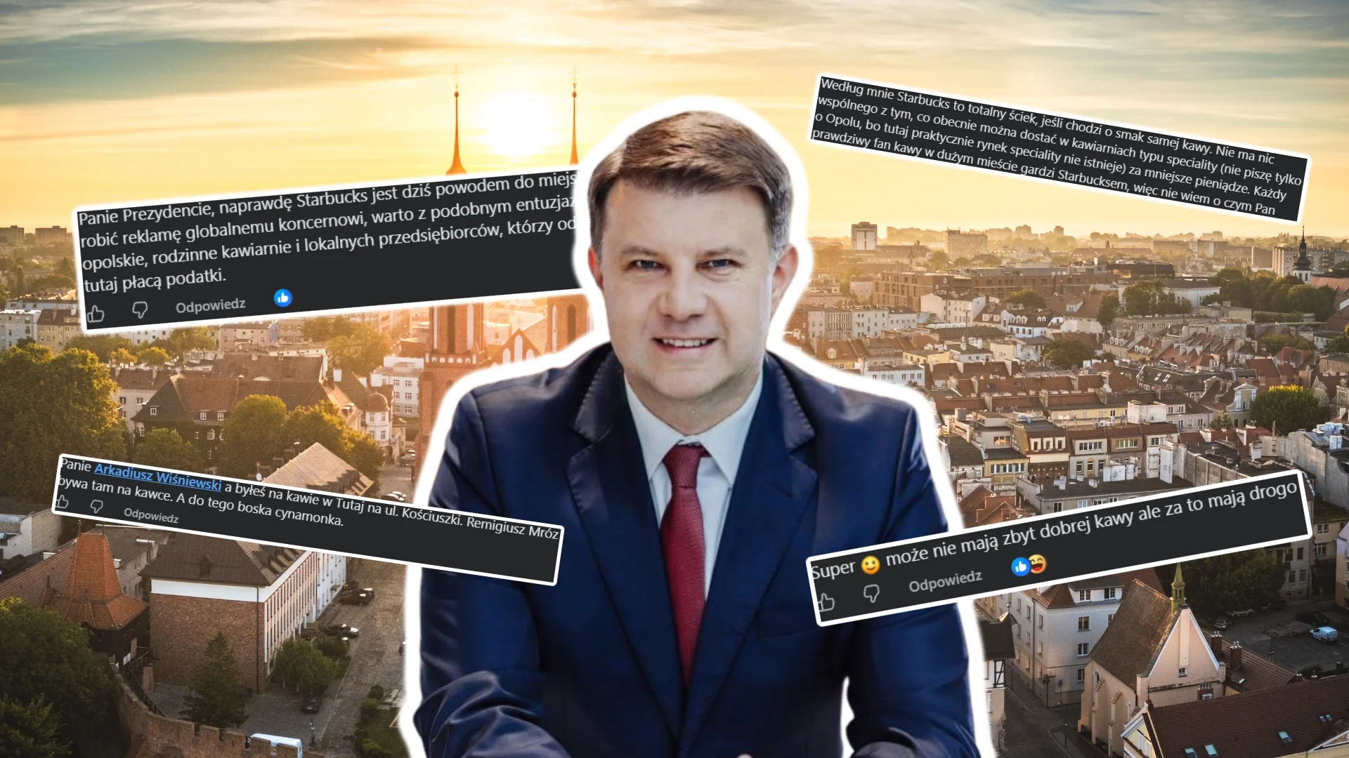 Opole doczekało się Starbucksa. Prezydent miasta zachwycony, mieszkańcy nie do końca Prezydent Opola Arkadiusz Wiśniewski. W tle panorama Opola. Wokół niego screeny komentarzy z Facebooka.
