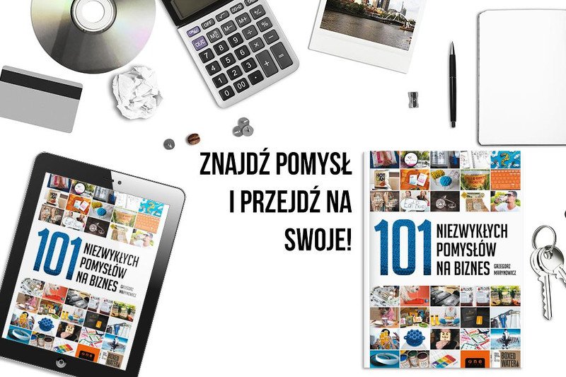 Książka Grzegorza Marynowicza "101 niezwykłych pomysłów na biznes" ukazała się nakładem Wydawnictwa Helion.