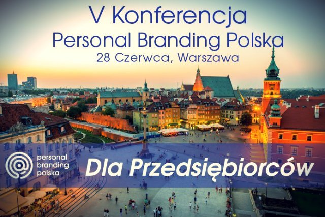 Konferencja Personal Branding jest dla wszystkich przedsiębiorców, których celem jest zbudowanie silnej marki