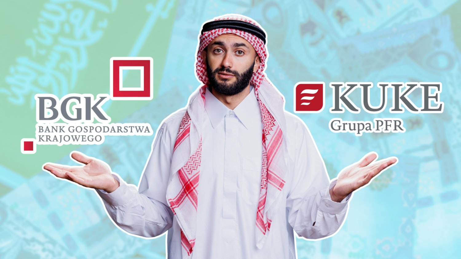Polskie banki wkraczają na Półwysep Arabski. Czekają miliardy albo lekcja pokory Mieszkaniec Arabii Saudyjskiej rozkładający ręce. Z jednej strony logo BGK, z drugiej strony logo KUKE. W tle arabskie pieniądze o nominale 500.