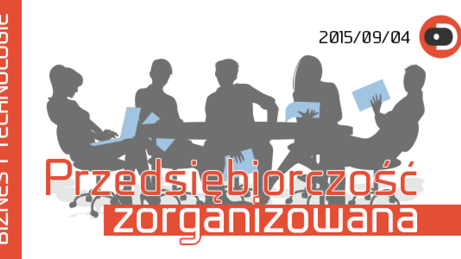 BIZNES I TECHNOLOGIE #14 Przedsiębiorczość zorganizowana. Startupy, inwestorzy, pieniądze