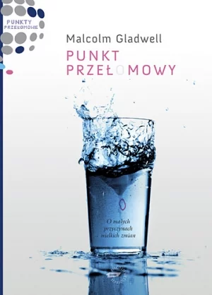 "Punkt przełomowy" to punkt przełomowy w karierze M. Gladwella - pierwszy bestseller.