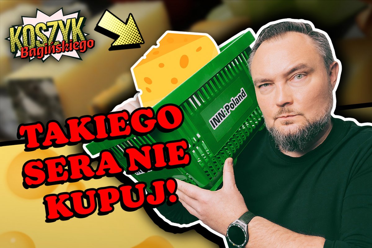 Koszyk Bagińskiego. Jak nie kupować żółtego sera? | INNPoland.pl