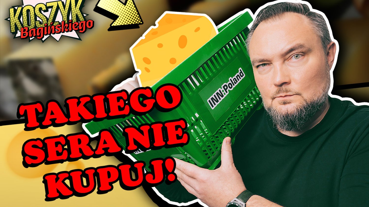 Koszyk Bagińskiego. Jak nie kupować żółtego sera?